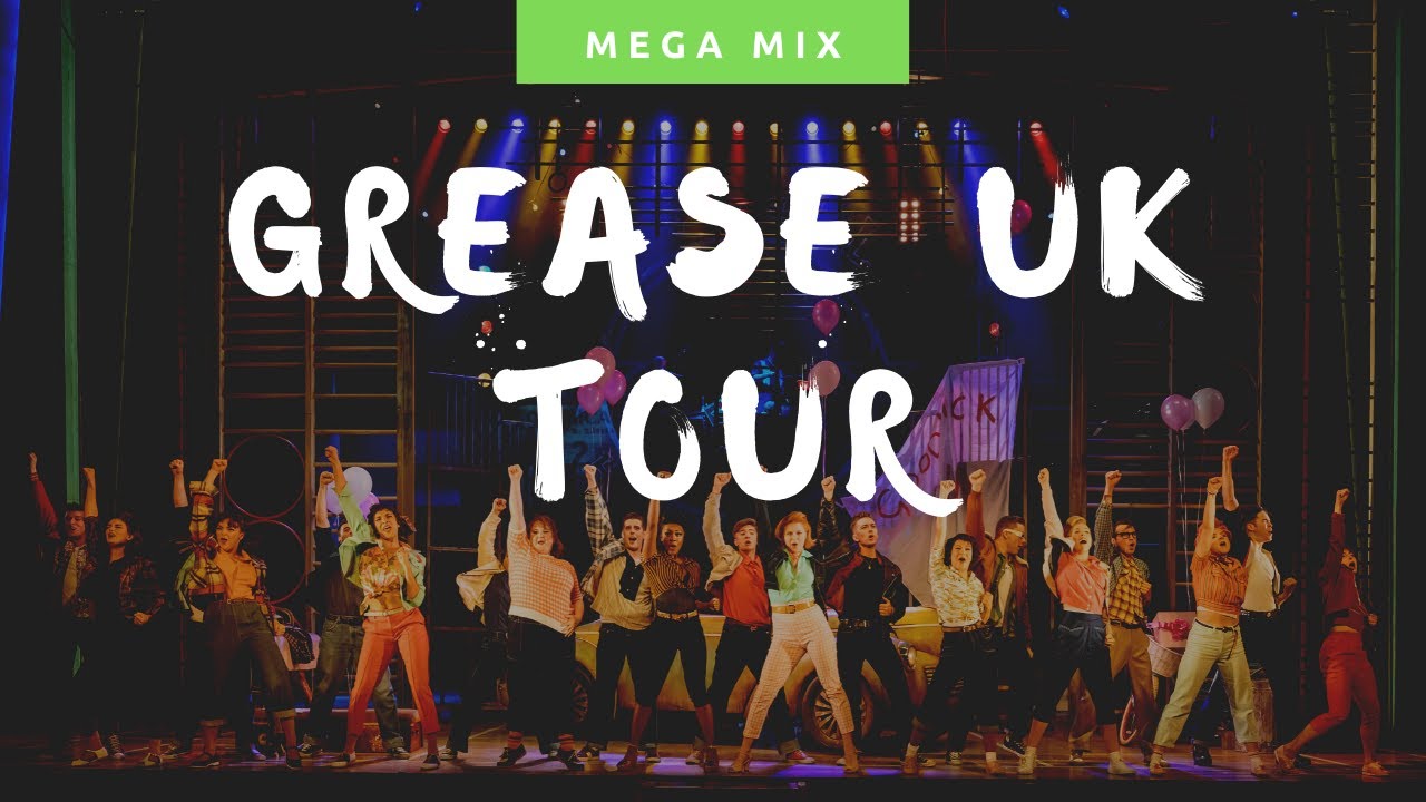 Grease UK Tour Megamix Finale YouTube