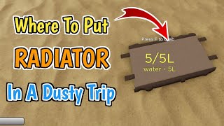 Where To Put Radiator In A Dusty Trip Roblox | Where To Place Radiator In A Dusty Trip