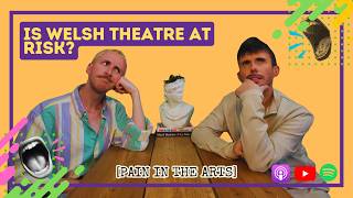 Michael Sheen, Major Grants &amp; the Future of Welsh Theatre