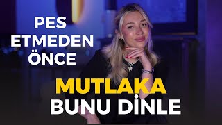Pes Etmeden Önce Mutlaka Bunu Dinle