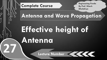 Effective Height of Antenna (Definition, Basics, Physical Meaning, Formula & Calculation) Explained