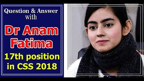 Questions Answers with Dr Anum Fatima (17th in CSS 2018)