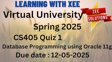 CS405 Database Programming using Oracle 11g Graded Quiz 1 Spring 2025 Virtual University of Pakistan