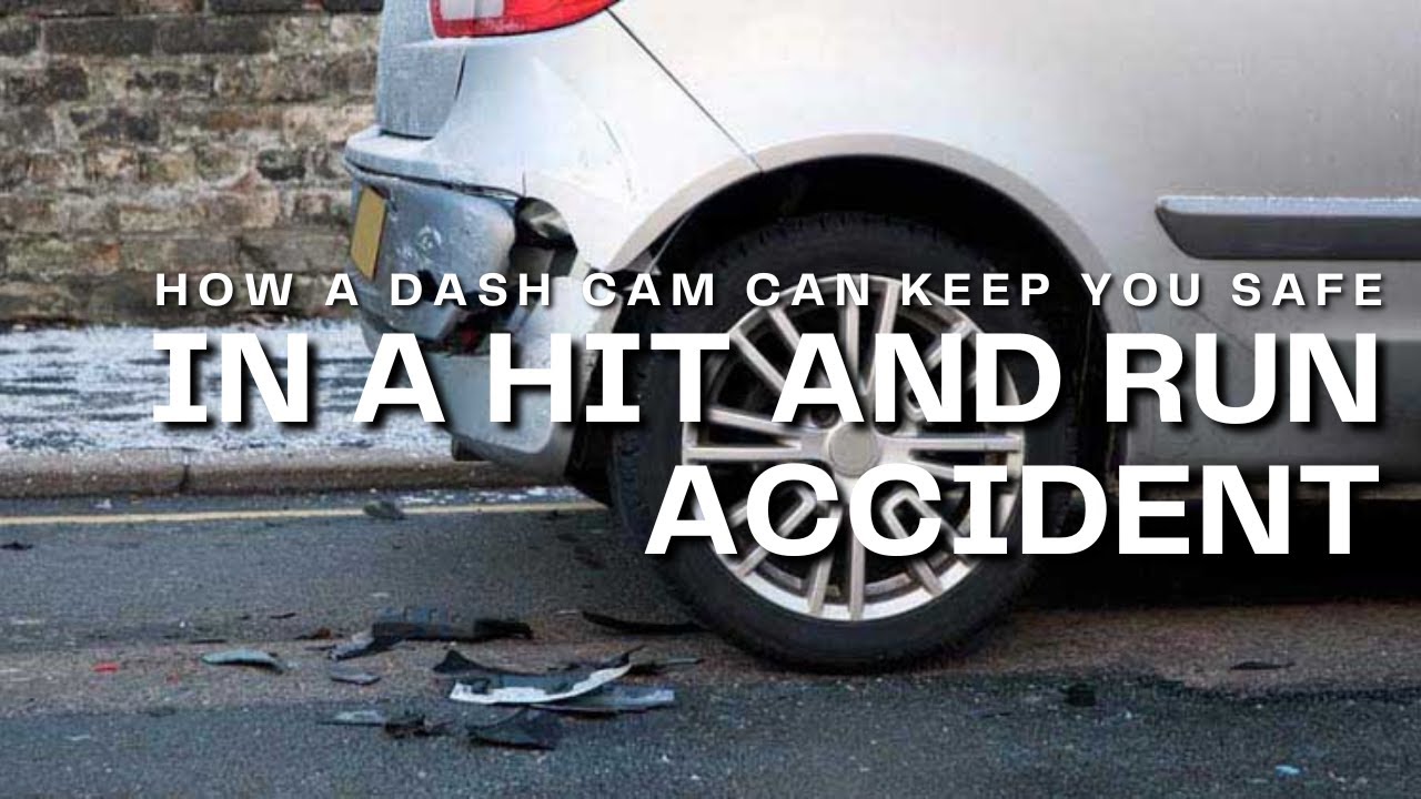 How a Dash Cam Can Protect Your Rights in a Hit and Run Accident - YouTube