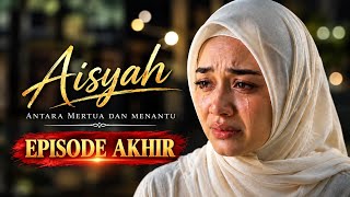 🎬 FINAL EPISODE — “Forgive Mom, Aisyah…”