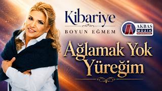 Kibariye - Ağlamak Yok Yüreğim