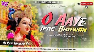 O Aaye Tere Bhawan     Navratri Dj Humming Vibration Mix  Dj Ravi Remix 