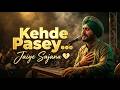 Kehde Pasey Jaiye Sajana | Soulful Punjabi Sufi Song 2026 | Heartbreak Poetry | Live Mehfil Vibes