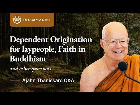 Ajahn Thanissaro - Live Question & Answers - Dependent Origination for laypeople, Faith in Buddhism