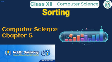 Sorting | Class 12 Computer Science Chapter 5 | CBSE NCERT | Quick Revision in 7 Mins