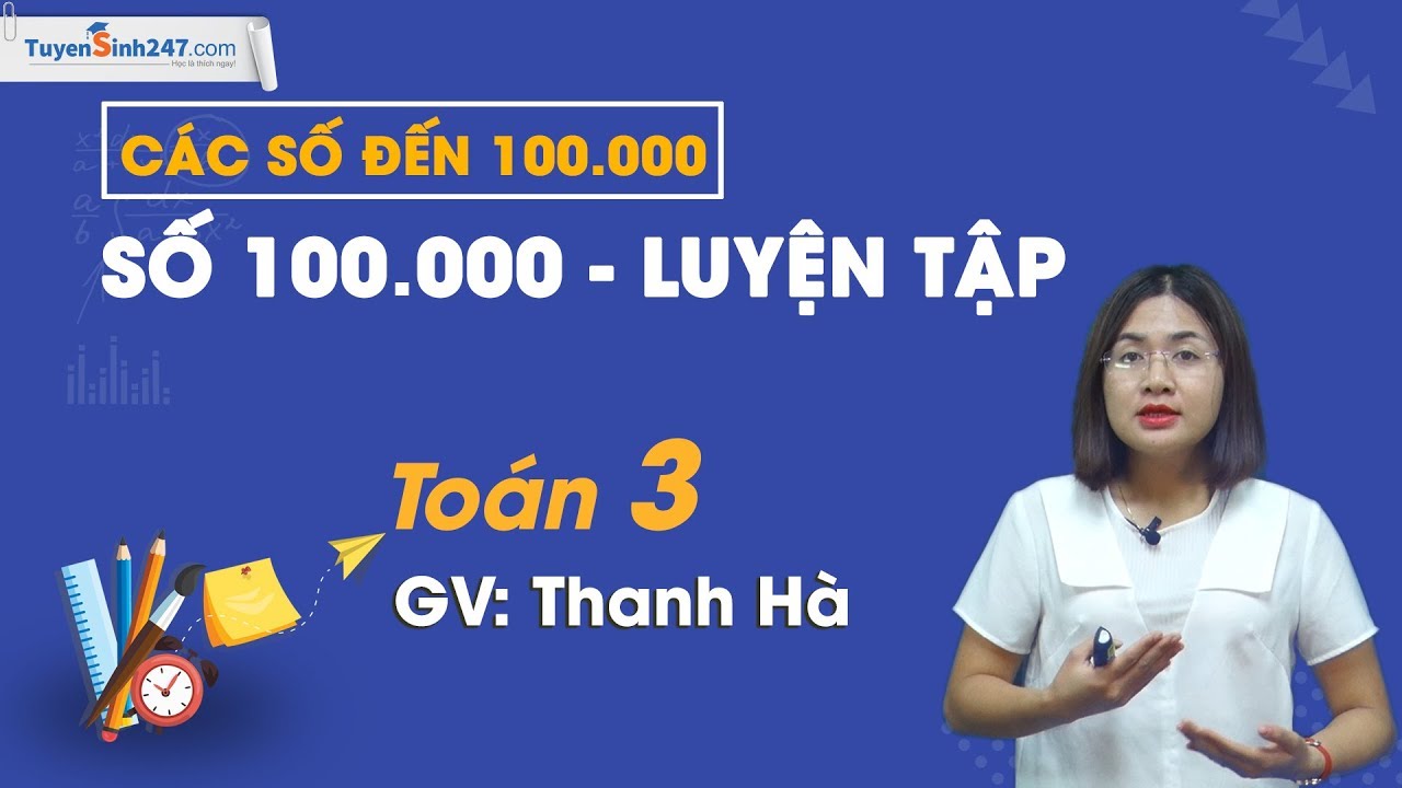 Số 100 000 – Luyện Tập – Toán 3 – Cô Thanh Hà