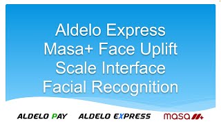 Aldelo Express Facial Recognition, Scales and Masa+ Facelift