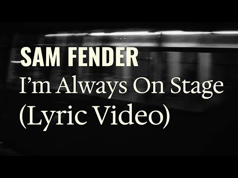 Sam Fender - I'm Always On Stage (Lyric Video)