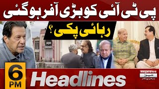 Big Offer To PTI | Imran Khan Bail | News Headlines 6 PM | Pakistan News | Latest News