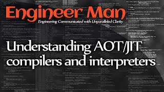 Understanding AOT Compilers, JIT Compilers, and Interpreters