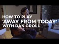 Dan Croll - How to play 'Away from today'