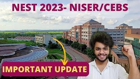 NEST Exam 2023 Important UPATE! - NISER Bhubaneswar, CEBS Mumbai