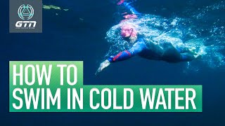 How To Swim In Cold Water | Essential Cold Water Swimming Tips