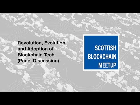 Revolution, Evolution and Adoption of Blockchain Tech - Scottish Blockchain Meetup