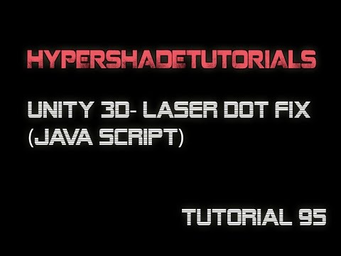095-HyperShadeTutorials-Unity 3D- Laser Dot Fix (Java Script)