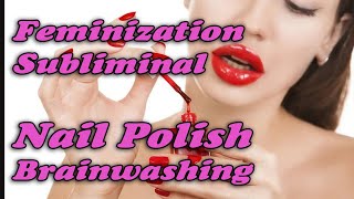 Nail Polish Feminization Subliminal Male To Female