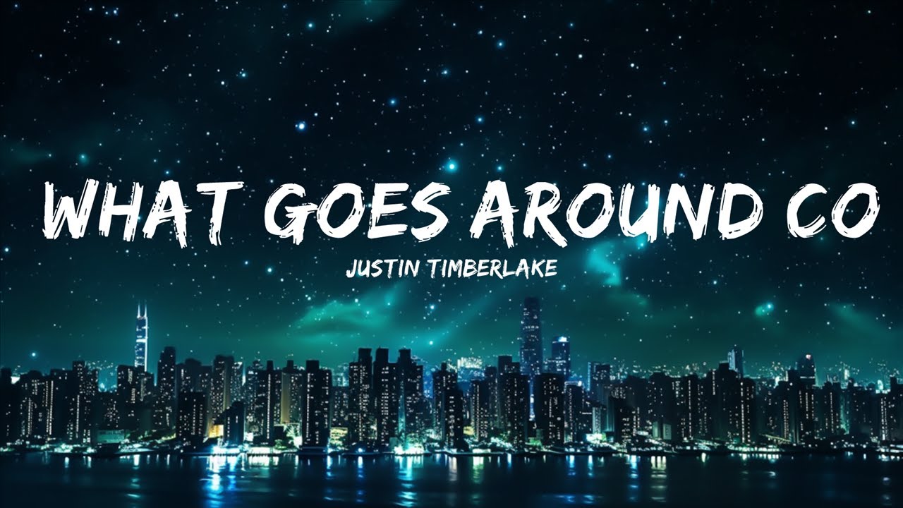 Justin Timberlake What Goes Around Comes Around Lyrics 20 Min justin-timberlake-what-goes-around-comes-around-lyrics-youtube