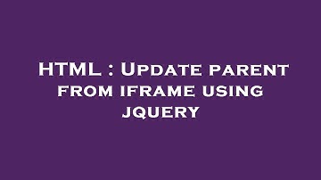 HTML : Update parent from iframe using jquery