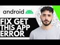 How To Fix "Get This App From Play Store" Problem On Android Phone (Easy Guide 2026)