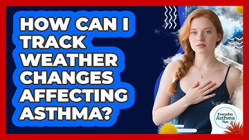How Can I Track Weather Changes Affecting Asthma?