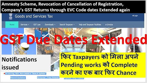 Dates extended in GST, Amensty Scheme,Revocation of GST Registration,Companies used EVC @aapkaapnaca