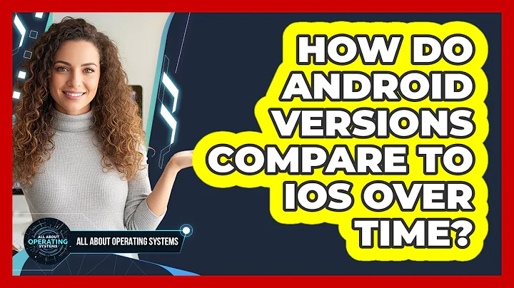 How Do Android Versions Compare To iOS Over Time? - All About Operating Systems