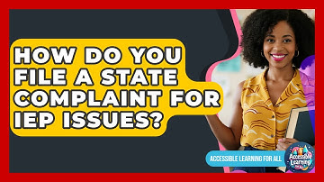 How Do You File A State Complaint For IEP Issues? - Accessible Learning For All