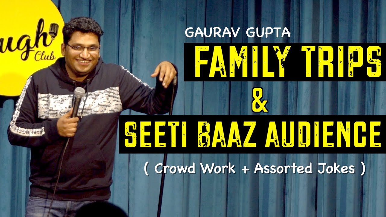 Family Trips & Seeti Baaz Audience | Crowd Work + Assorted Jokes | Standup Comedy by Gaurav Gupt