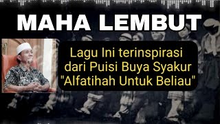 MAHA LEMBUT - Lagu Ini Terinspirasi Dari Puisi Buya Syakur #buyasyakur #Puisi #tasawuff
