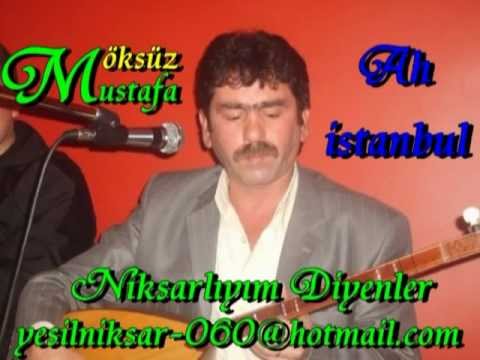 ÖKSÜZ MUSTAFA --- AH İSTANBUL (ÖLÜRSEM OY OY NİKSARA GÖTÜRÜN BENİ)