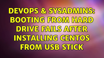 DevOps & SysAdmins: Booting from hard drive fails after installing Centos from USB Stick
