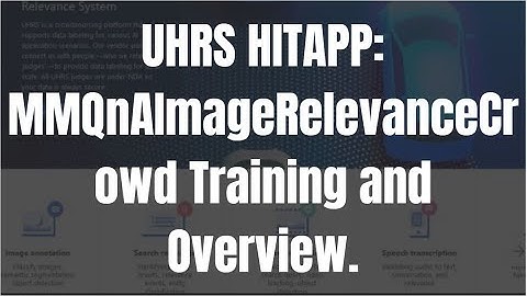 UHRS MMQnAImageRelevanceCrowd Training and Overview.