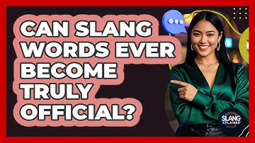 Can Slang Words Ever Become Truly Official? - SlangXplained