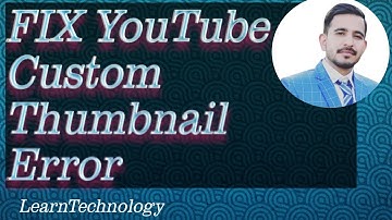 How to Fix YouTube Custom Thumbnail Error in Urdu /Hindi Enable Custom Thumbnails] |LearnTechnology|