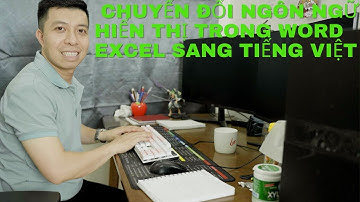 Cách chuyển đổi ngôn ngữ hiển thị trong Word Excel sang tiếng việt I ATDComputer