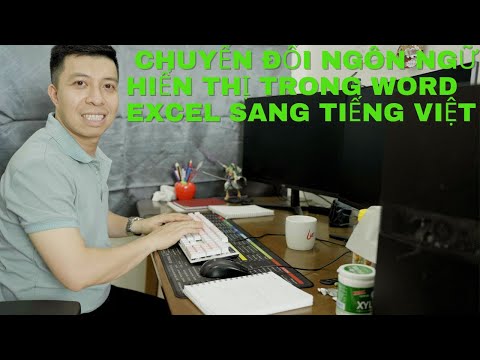 Cách chuyển đổi ngôn ngữ hiển thị trong Word, Excel sang tiếng việt.