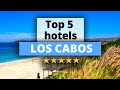 Top 5 Hotels in Los Cabos, Best Hotel Recommendations