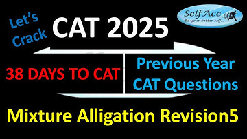 38 DAYS TO CAT 2025| MIXTURE ALLIGATION Previous Year Questions5| Let