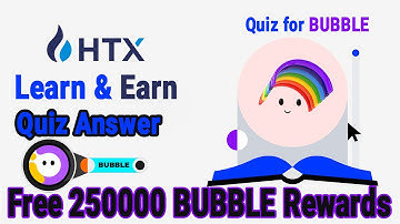 HTX Learn and Earn Quiz | Quiz for BUBBLE | HTX BUBBLE Quiz Answers | HTX Quiz Answers Today