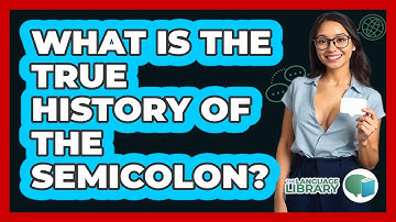 What Is The True History Of The Semicolon? - The Language Library