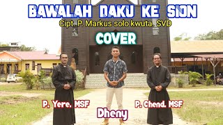 BAWA DAKU KE SION || COVER BY. DHENY _ P. YERE & P. CHEND || ARR/ MUSIC. DHENY