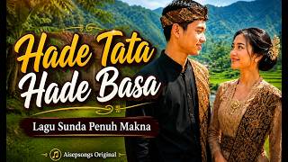 Hade Tata Hade Basa | Lagu Sunda Terbaru 2026 | Pop Sunda Menyentuh & Penuh Nasihat