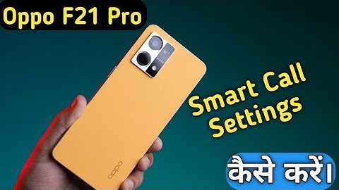 Oppo F21 Pro Smart Call Feature , Smart Call Setting in Oppo F21 Pro , Oppo F21 Pro Smart Feature