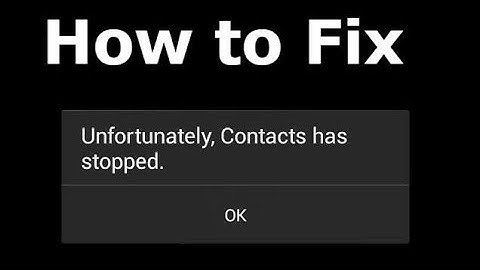 how to fix unfortunately contacts has stopped