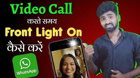 video call front flashlight ? video call front flashlight app | Akaash Xahu TIPS